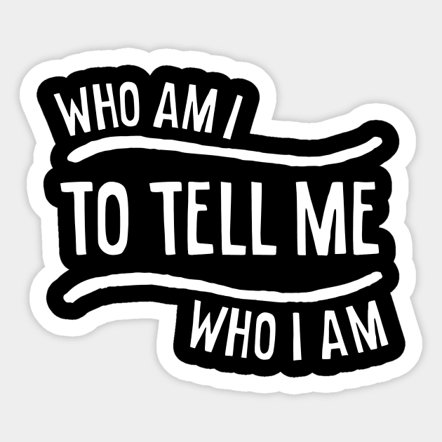 Who I Am Sticker by usernate